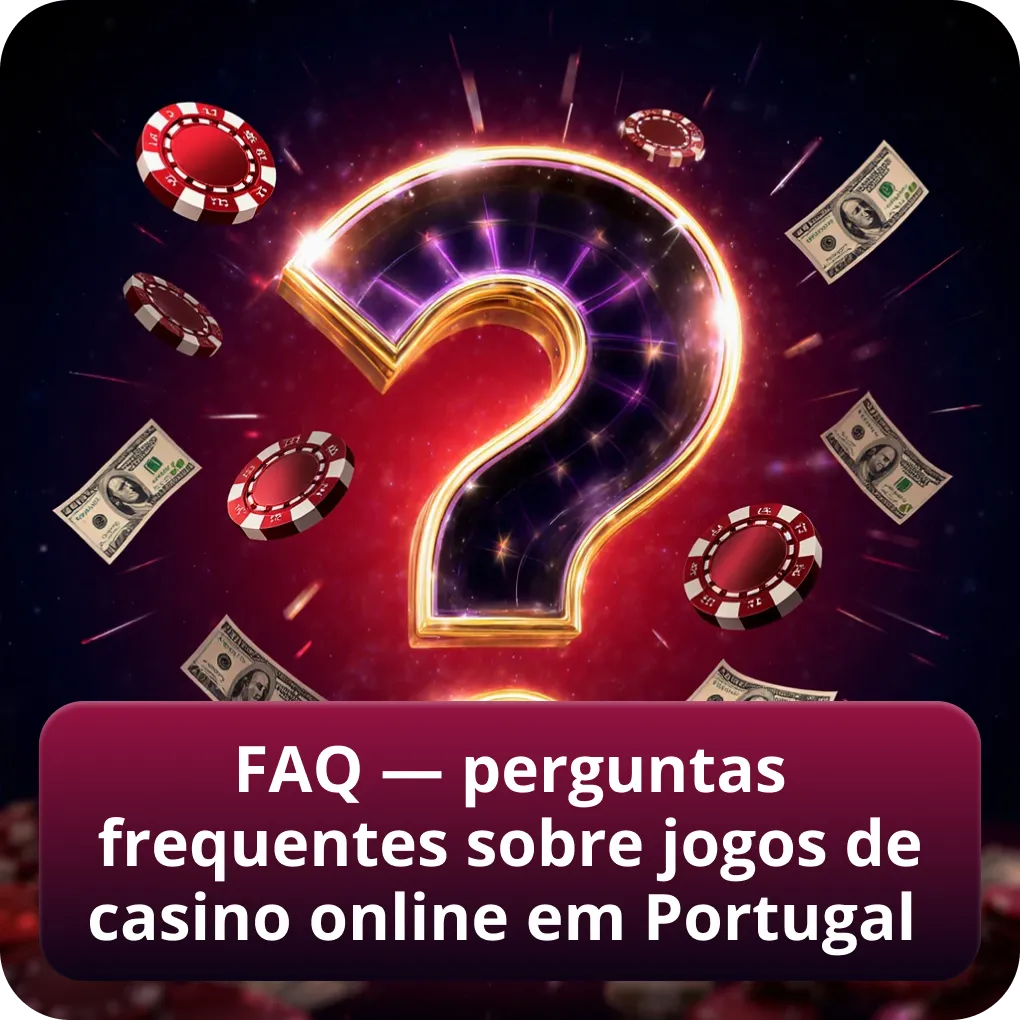 FAQ — perguntas frequentes sobre jogos de casino online em Portugal respondidas